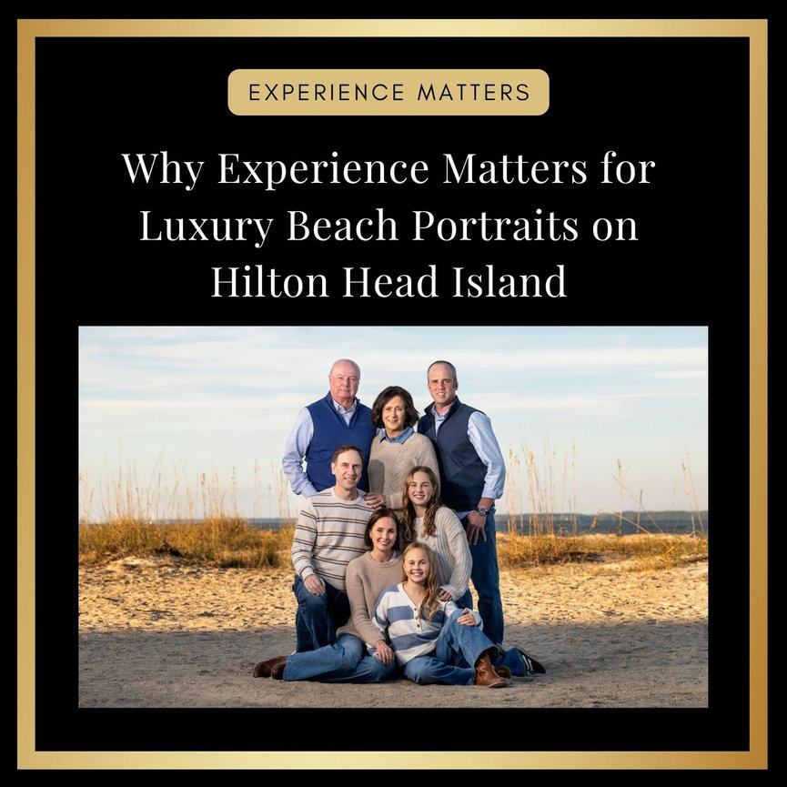 Why Experience Matters for Luxury Beach Portraits on Hilton Head Island